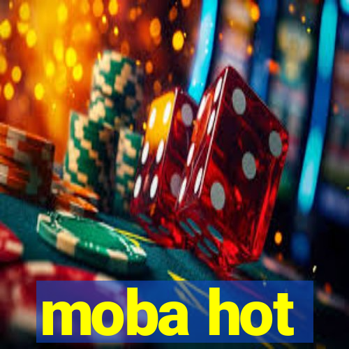 moba hot